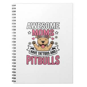 Carnet Des mamans géniales ont des tatouages et des Pitbu