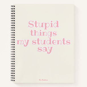Carnet Des trucs Stupides Mes Étudiants Disent Pink Funny