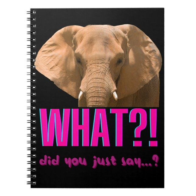 Carnet Éléphant Qu'est-ce que vous venez de dire ? (Devant)
