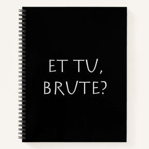 Carnet Et tu Brute