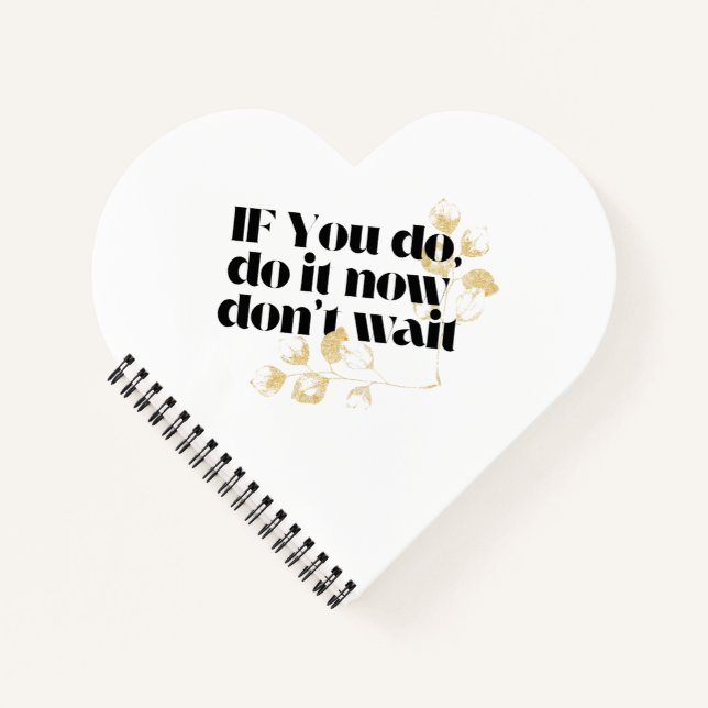 Carnet "Faites-le maintenant Citation Motivationnelle - A (Devant)