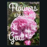 Carnet Flowers are Kisses From God Inspirational<br><div class="desc">Flowers are Kisses From God Inspirational Poster. A glorious poster to compliment any decor,  taken from my own writing. Designed from my original watercolor paintings,  that I painted from my own flower garden.</div>