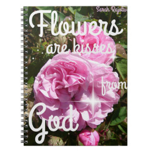 Carnet Flowers are Kisses From God Inspirational