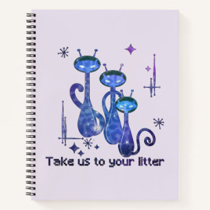 Carnet Funny Alien Cats Take Us To Your Litter