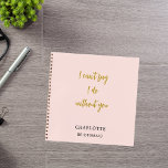 Carnet Guillemet rose pâle<br><div class="desc">Une couleur arrière - plan rose vif. Personnalisez et ajoutez le nom de votre servante. Script manuscrit en or. Citation : Je ne peux pas dire que je le fais sans vous</div>