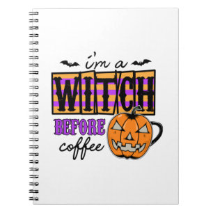 Carnet Halloween I Am A Witch Before Coffee Birthday