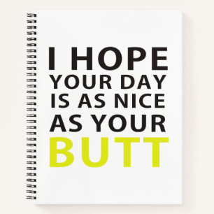 Carnet I Hope your day is As Nice As Your Butt