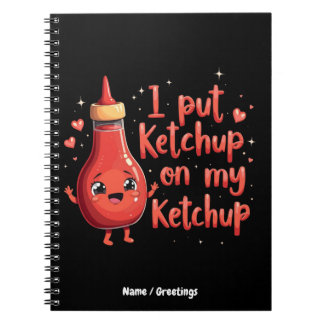 Carnet I Put Ketchup on My Ketchup Lover Funny 