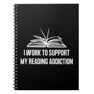 Carnet I work to support my reading addiction