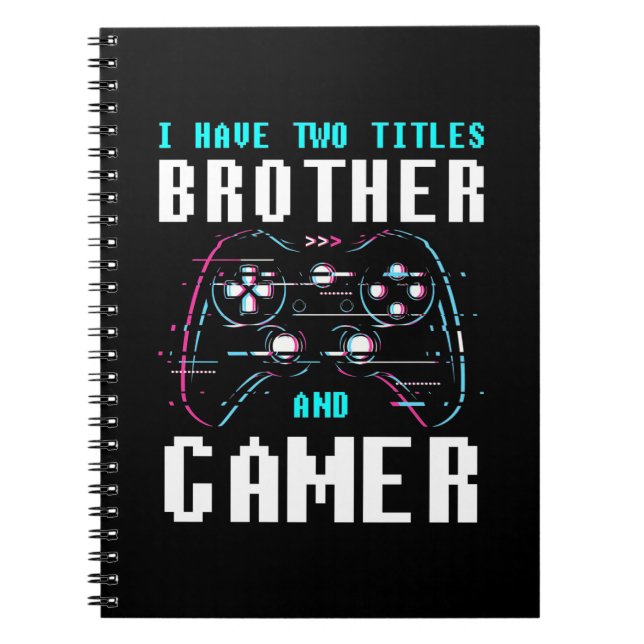 Carnet J'Ai Deux Titres Frère Et Gamer (Devant)