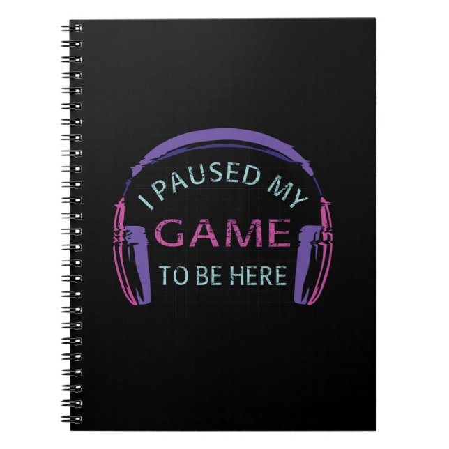 Carnet J'ai mis mon jeu en pause pour être ici (Devant)