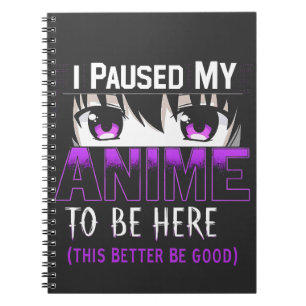 Carnet J'Ai Suspendu Mon Anime Pour Être Ici, il vaut mie
