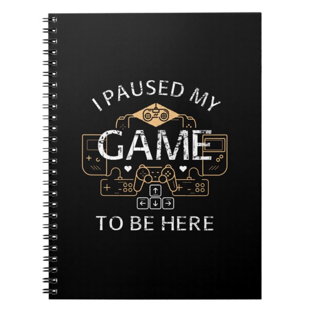 Carnet J'ai suspendu mon jeu pour être ici (Devant)