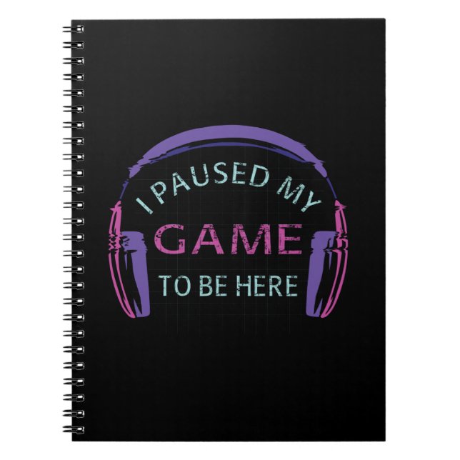 Carnet J'ai suspendu mon jeu pour être ici (Devant)