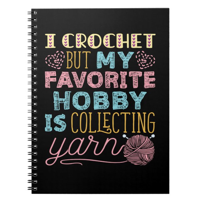 Carnet Je Crochet Mais Mon Hobby Favori Est De Collecter  (Devant)