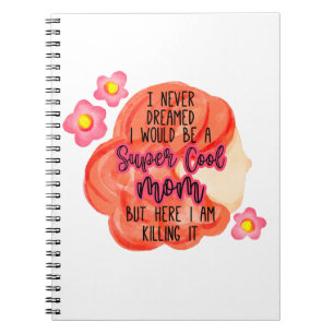 Carnet Je N'Ai Jamais Rêvé Que Je Serais Une Maman Super