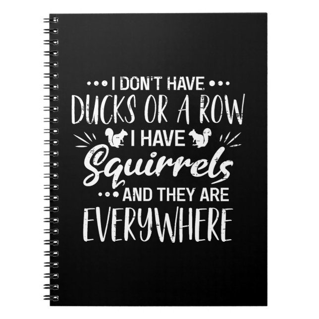 Carnet Je N'Ai Pas De Canards À La File J'Ai Des Écureuil (Devant)