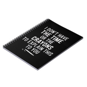 Carnet Je n'ai pas le temps ni les crayons pour expliquer