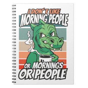 Carnet Je n'aime pas les gens du matin ou les matins ou l