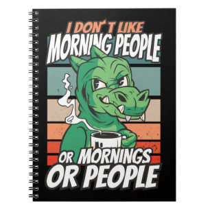 Carnet Je n'aime pas les gens du matin ou les matins ou l