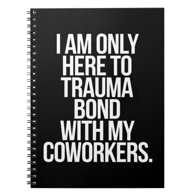 Carnet Je Ne Suis Ici Qu'À Trauma Bond Avec Mes Collègues (Devant)