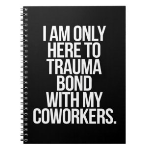 Carnet Je ne suis ici que pour créer un lien de trauma av