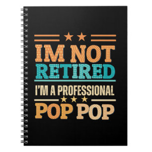 Carnet Je ne suis pas à la retraite, je suis un pop pop p