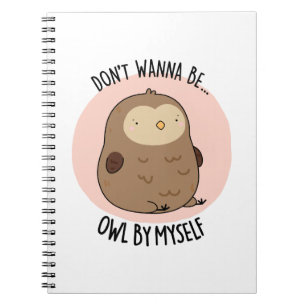 Carnet Je ne veux pas être un hibou tout seul Pun drôle d