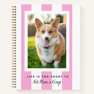Carnet La vie est trop courte pour ne pas avoir un Corgi.