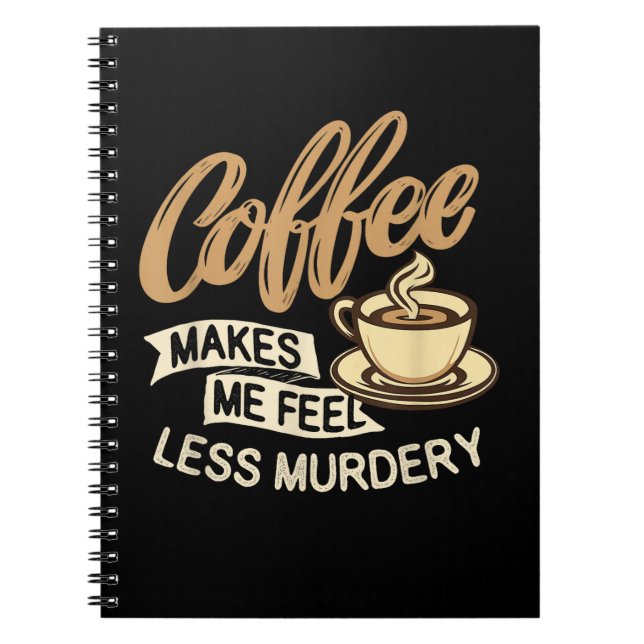 Carnet Le café me fait me sentir moins meurtrier (Devant)