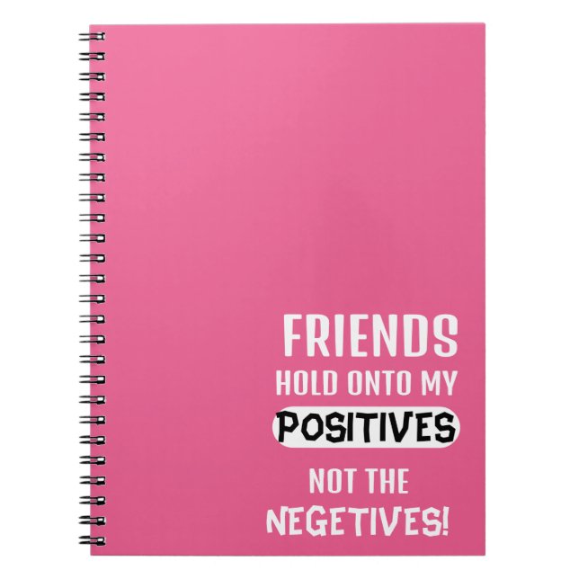 Carnet Les amis s'accrochent à mes positifs, pas aux néga (Devant)