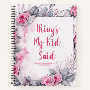 Carnet Les Choses Que Mon Enfant A Dit De Jolies Florales