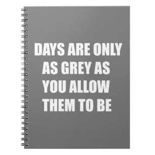 Carnet Les jours ne sont gris que si vous leur permettez