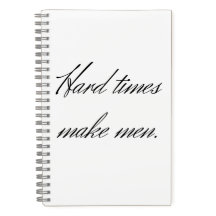 Les temps difficiles font des hommes.