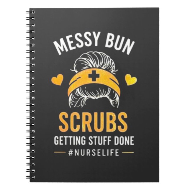 Carnet Messy Bun Scrubs Nurse Life Quote T-Shirt (Devant)