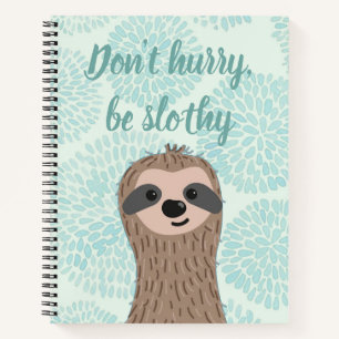 Carnet Ne vous dépêchez pas d'être Slothy mignon Citat