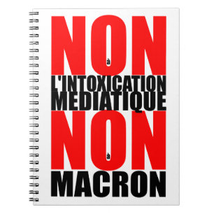 Carnet Non à l'INTOXICATION MEDIATIQUE NON À MACRON Noteb
