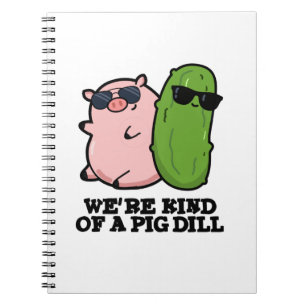 Carnet Nous sommes une sorte de cochon Dill jeu de mots d