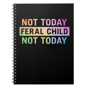 Carnet Pas aujourd'hui Feral Child Funny