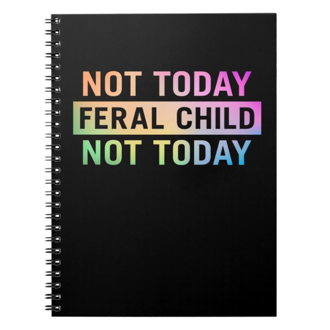 Carnet Pas aujourd'hui Feral Child Funny (Devant)