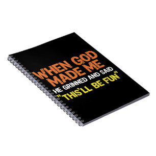 Carnet Quand Dieu m'a fait Il a souri et a dit Mème drôle