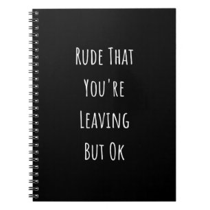 Carnet Rude Que tu pars Mais Ok Rude Que tu pars