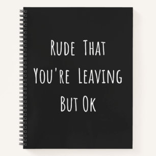 Carnet Rude Que Vous Quittez Mais Ok - Drôle Nouveau Tra