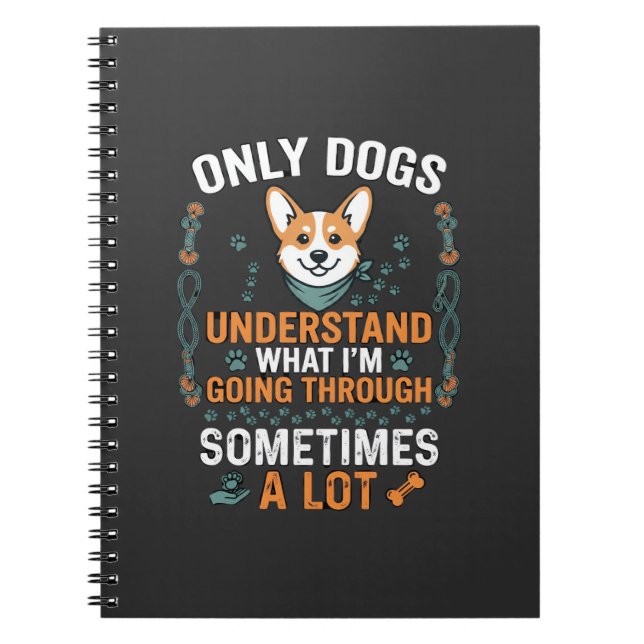 Carnet Seuls les chiens comprennent ce que l'on traverse  (Devant)