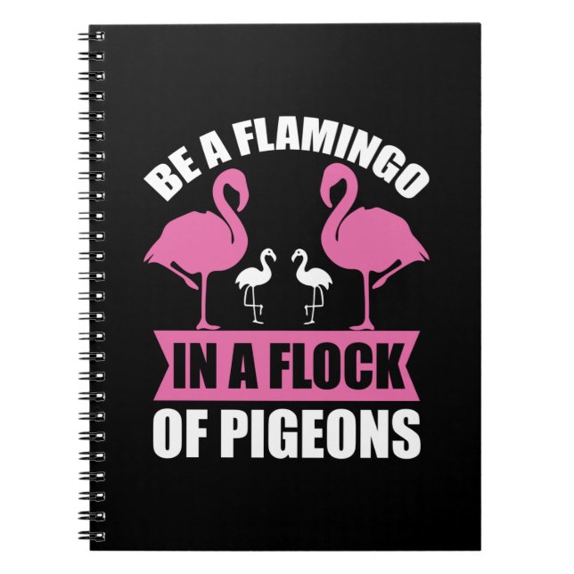 Carnet Soyez Un Flamant Rose Dans Un Banc De Pigeons (Devant)