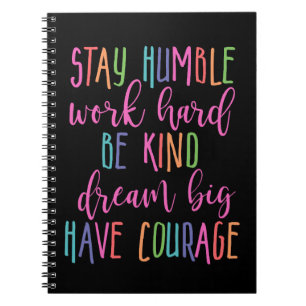 Carnet Stay humble Work Hard Kind Dream Big Have Courage