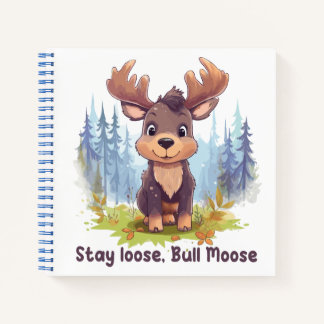 Carnet Stay loose, Bull Moose