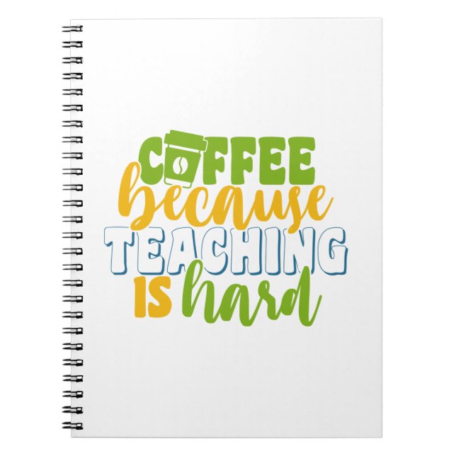 Carnet Teacher's Day Coffee Because Teaching Is Hard (Devant)