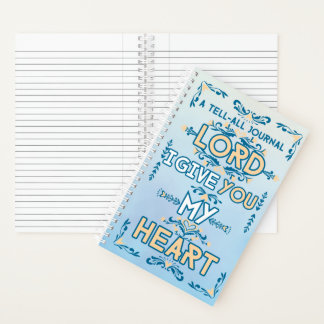 Carnet Tell All Journal: Lord I Give You My Heart