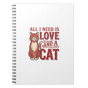 Carnet Tout ce dont j'ai besoin est l'amour et un chat De